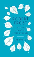 Robert Frost: Sixteen Poems to Learn by Heart Frost, Robert|Parini, Jay hard…