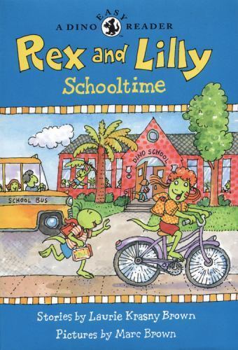 Rex and Lilly Schooltime (A Dino Easy Reader) by Laurie Krasny Brown