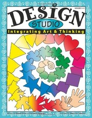 DESIGN STUDIO: INTEGRATING ART & THINKING, GRADES 5-9 By Dianne Draze & Annelise