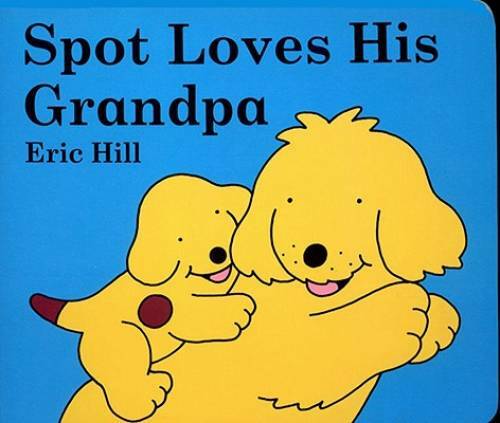Spot Loves His Grandpa – Board book By Hill, Eric – GOOD