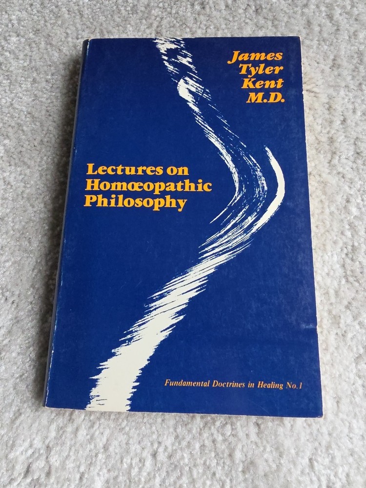 Lectures on Homeopathic Philosophy by Kent, James Tyler