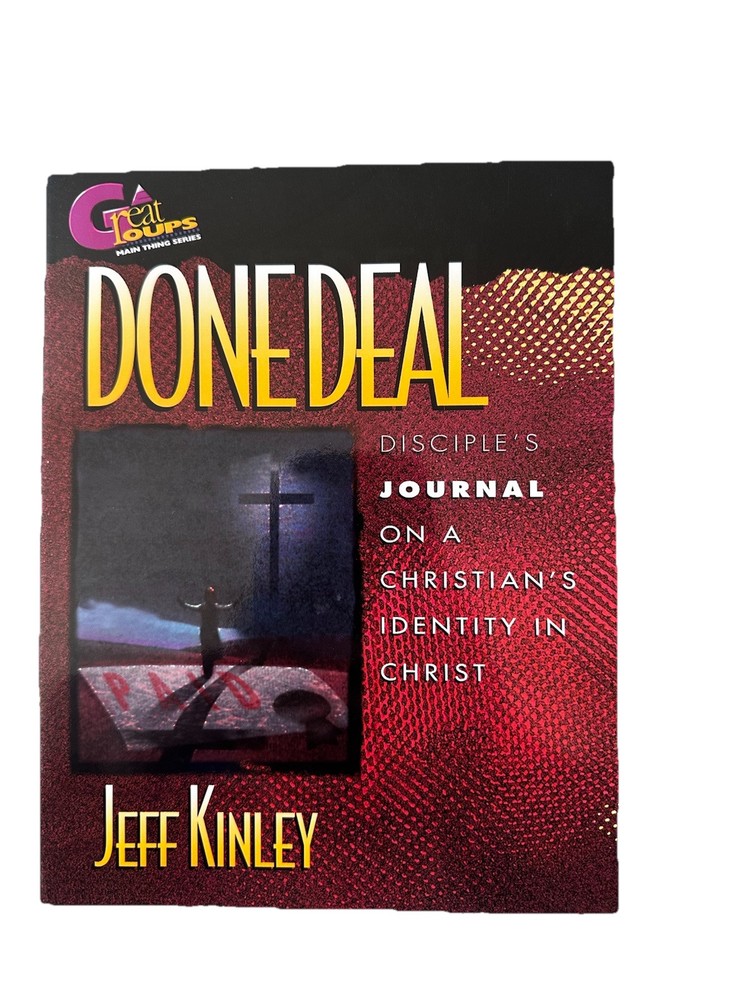 Done Deal Discipline’s Journal OnA Christian’s Identity In Christ By Jeff Kinley