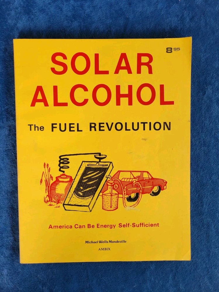 SOLAR ALCOHOL – THE FUEL REVOLUTION ; PUBLISHED 1979 ; 123 PAGES