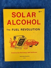SOLAR ALCOHOL – THE FUEL REVOLUTION ; PUBLISHED 1979 ; 123 PAGES