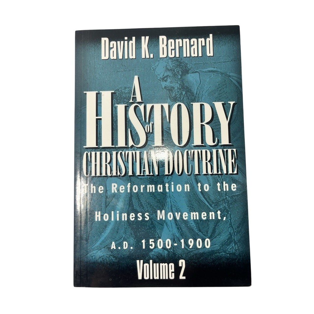 A History of Christian Doctrine: Volume 2 By David K Bernard SIGNED