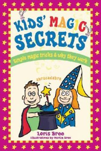 Kids’ Magic Secrets: Simple Magic Tricks & Why They Work – Paperback – GOOD