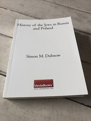 History of the Jews in Russia and Poland : From the Accession of Nicholas II