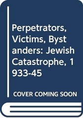 Perpetrators, Victims, Bystanders: Jewi… by Hilberg, Raul Paperback / softback