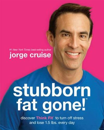 Stubborn Fat Gone!: Discover Think Fit to Turn Off Stress and Lose 1.5 Lbs.: New
