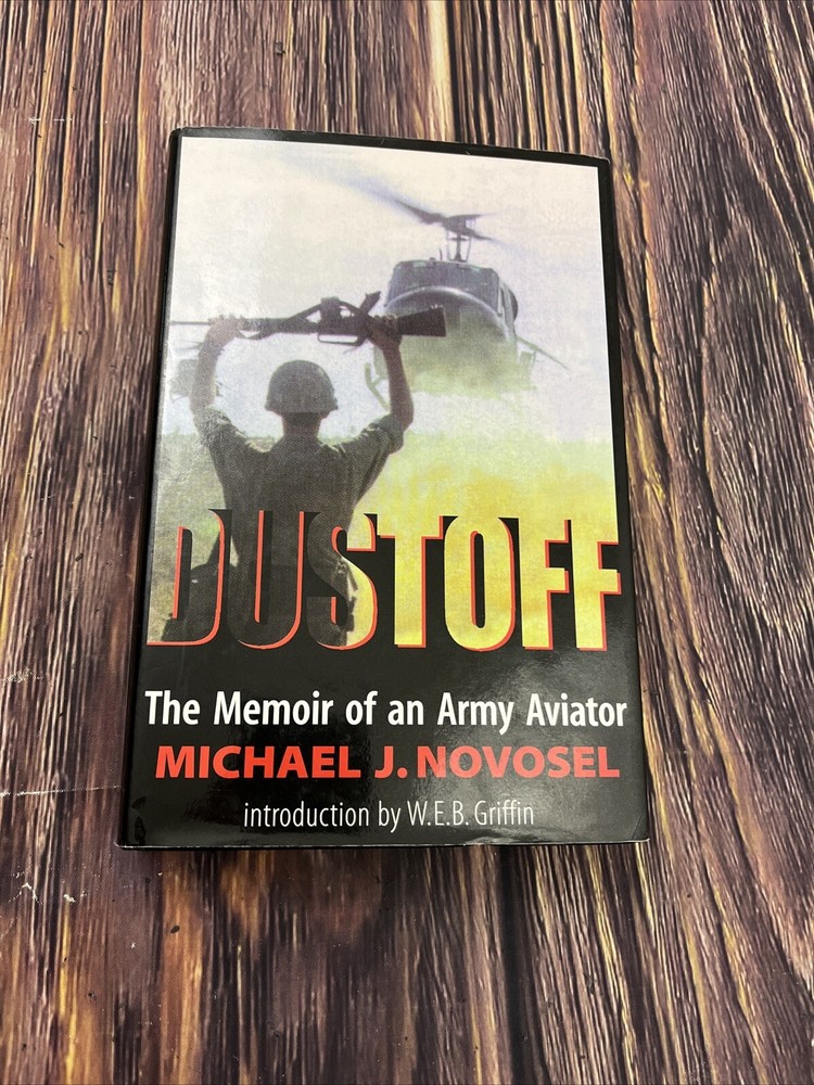 Dustoff: The Memoir of an Army Aviator by Novosel, Michael J. 1st Edition