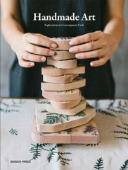Handmade Art : Explorations in Contemporary Craft, Paperback by Gingko Pr Inc…