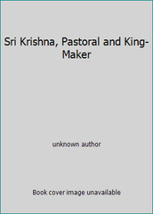 Sri Krishna, Pastoral and King-Maker by unknown author