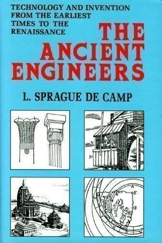 The Ancient Engineers – Hardcover By L. Sprague De Camp – GOOD