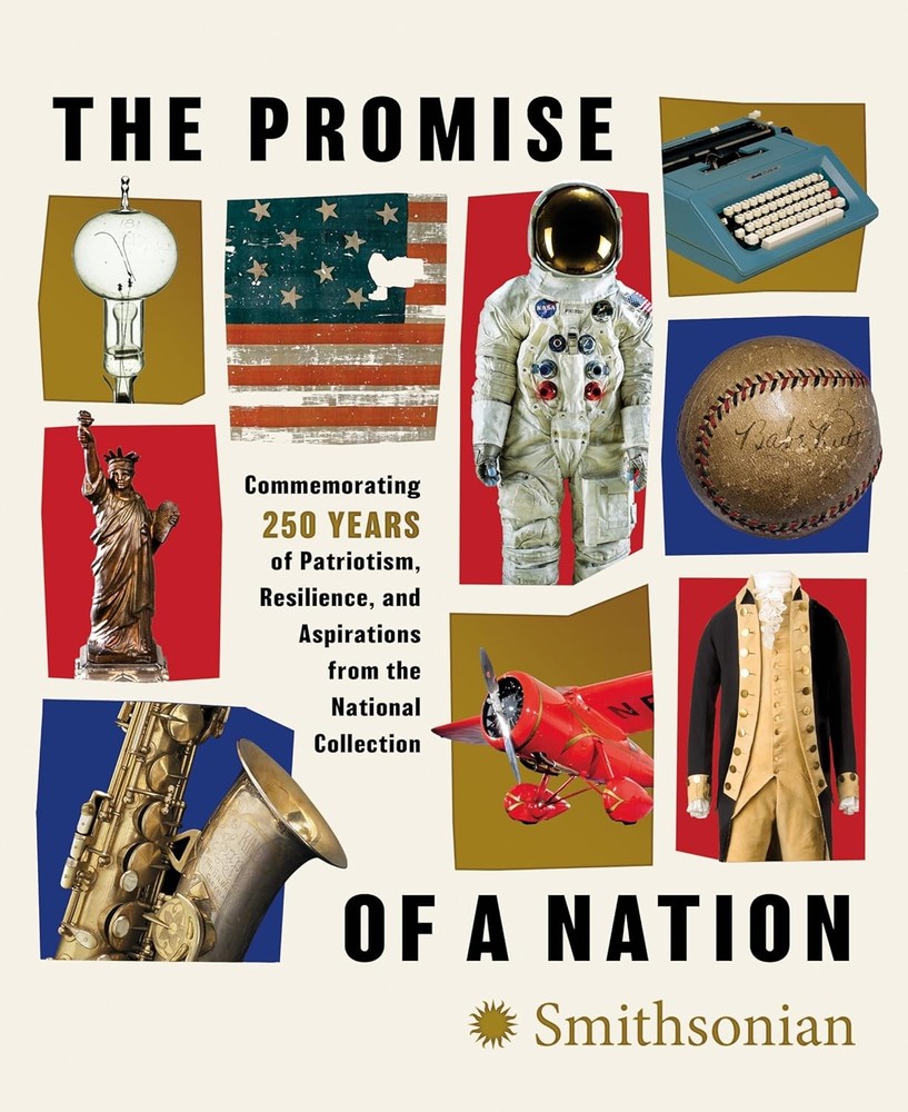 The Promise of a Nation: Commemorating 250 Years of Patriotism, Resili Hardcover