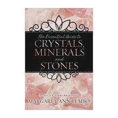 The Essential Guide to Crystals, Minerals and Stones