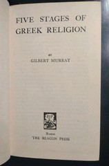 Five Stages of Greek Religion. Gilbert Murray. Beacon Press. 1951. HCDJ