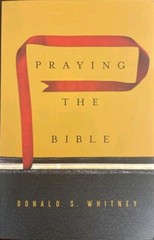 Praying the Bible, Hardcover by Whitney, Donald S., Brand New unedited