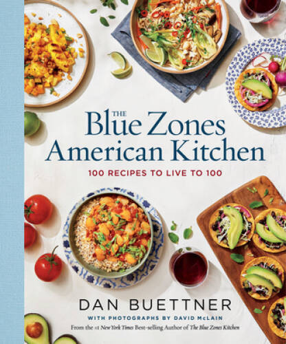 The Blue Zones American Kitchen: 100 Recipes to Live to 100 – VERY GOOD