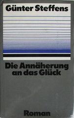 Die Annäherung an das Glück, Günter Steffens I Gebundene Ausgabe