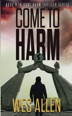 Come To Harm: Book 8 in Kurt Harm Thriller Series (Kurt Harm Series)