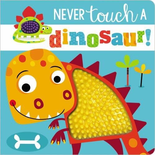 Never Touch a Dinosaur! – Make Believe Ideas Ltd, 9781800582040, board book