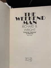 Weekend Man by Richard B. Wright (Hardcover) & First American Edition (stated)