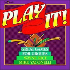 Play It!: Great Games for – Paperback, by Rice Wayne; Yaconelli – Very Good