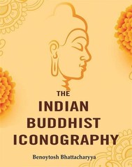 The Indian Buddhist Iconography [Hardcover]