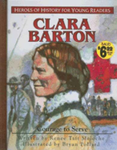Clara Barton: Courage to Serve by Renee Taft Meloche: Used