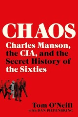 Chaos : Charles Manson, the CIA, and the Secret History of the Sixties PB