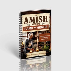The Amish Natural Family Herbs Handbook The Characteristics And Effects
