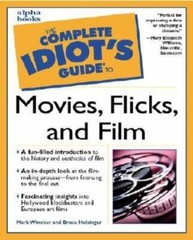 The Complete Idiot’s Guide to Movies, Flicks, and Films, Holsinger, Bruce,Winoku