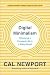 Digital Minimalism: Choosing a Focused Life in a Noisy World