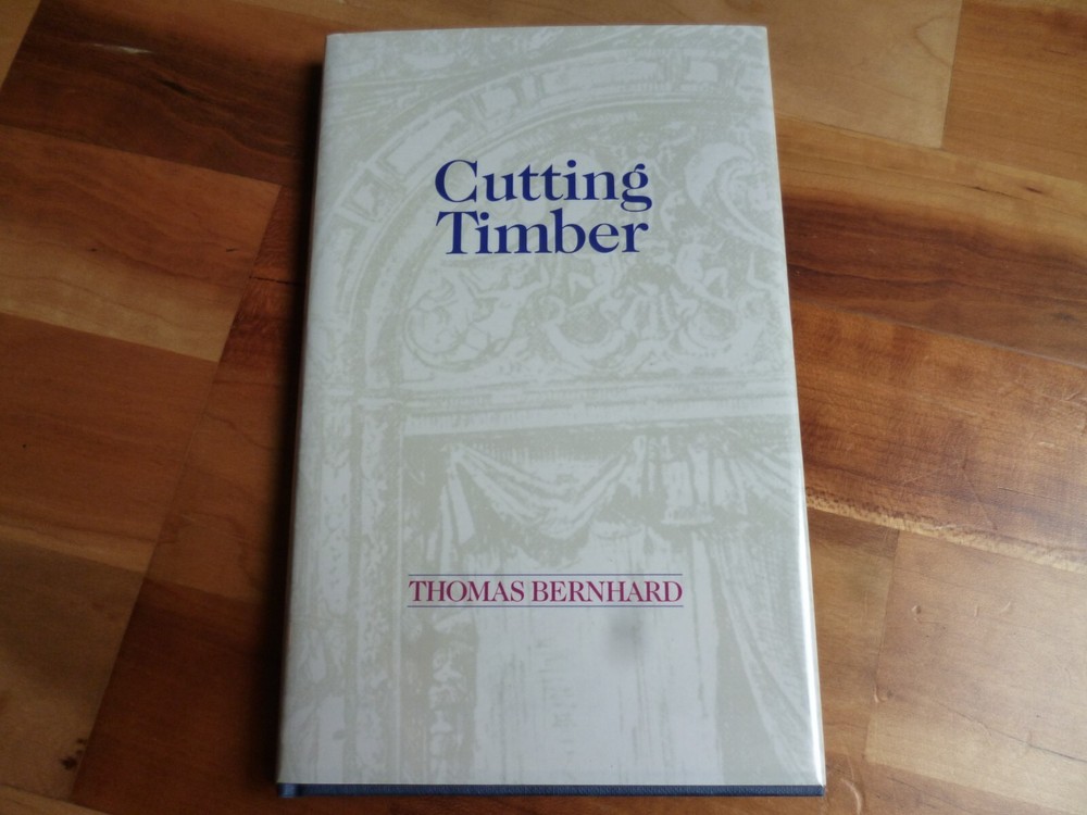 CUTTING TIMBER by Thomas Bernhard Hardcover Quartet Book