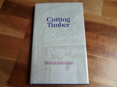 CUTTING TIMBER by Thomas Bernhard Hardcover Quartet Book