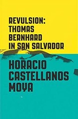 Revulsion : Thomas Bernhard in San Salvador Paperback Horacio Cas