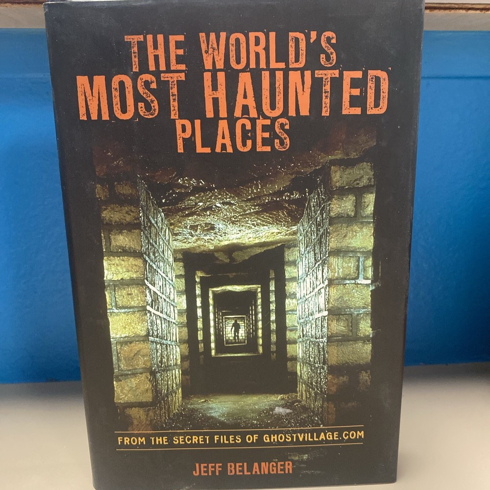 BRAND NEW The World’s Most Haunted Places 2007 by Jeff Belanger – Hardcover Book