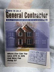 Learn To Be A General Contractor Build Your Dream House or Do a Renovation 2002