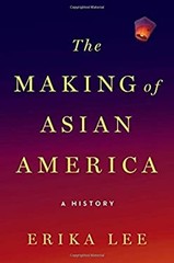 The Making of Asian America : A History Hardcover Erika Lee