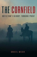THE CORNFIELD: ANTIETAM’S BLOODY TURNING POINT By David A Welker – Hardcover NEW