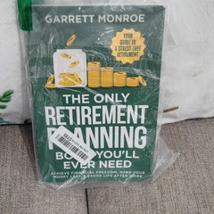 The Only Retirement Planning Book You’ll Ever Need Garrett Monroe Paperback