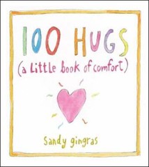 100 Hugs: A Little Book of Comfort by Sandy Gingras: Used