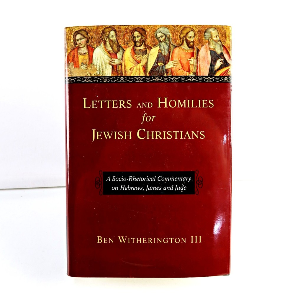 Letters And Homiles For Jewish Christians Ben Witherington III