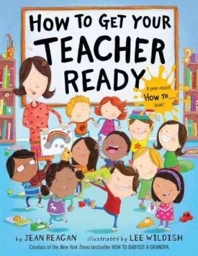 How to Get Your Teacher Ready – Hardcover By Reagan, Jean – VERY GOOD