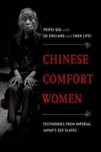 Chinese Comfort Women: Testimonies from Imperial Japan’s Sex Slaves (Oxford Oral