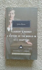 Flaubert’s Parrot : A History of the World in 10 1/2 Chapters by Julian Barnes