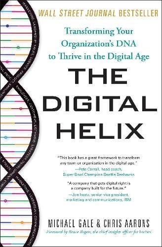THE DIGITAL HELIX: TRANSFORMING YOUR ORGANIZATION’S DNA TO By Michael Mint