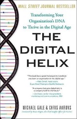 THE DIGITAL HELIX: TRANSFORMING YOUR ORGANIZATION’S DNA TO By Michael Mint
