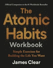 Atomic Habits Workbook : Official Companion to the #1 Worldwide Bestseller, P…