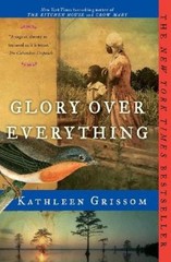 Kathleen Grissom Glory Over Everything (Paperback)